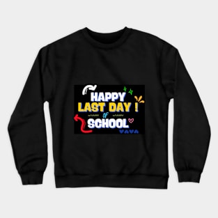 Happy Last Day Of School Art Crewneck Sweatshirt